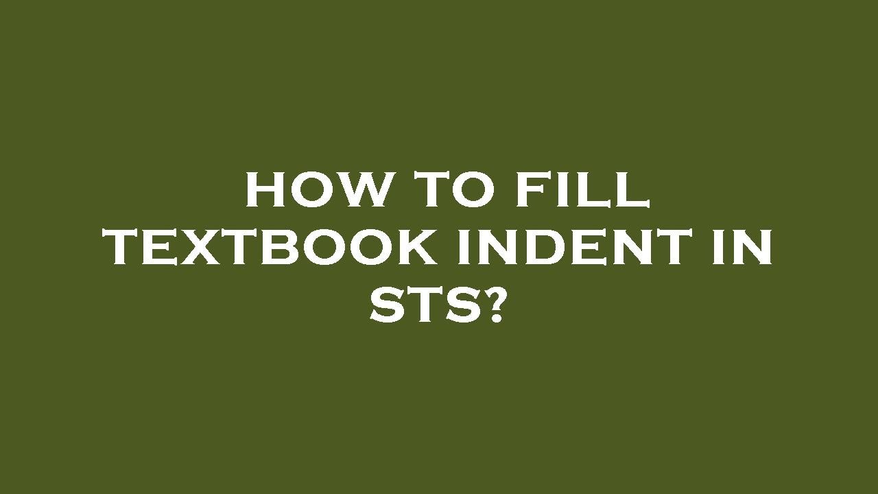 How To Fill Textbook Indent In Sts YouTube how-to-fill-textbook-indent-in-sts-youtube