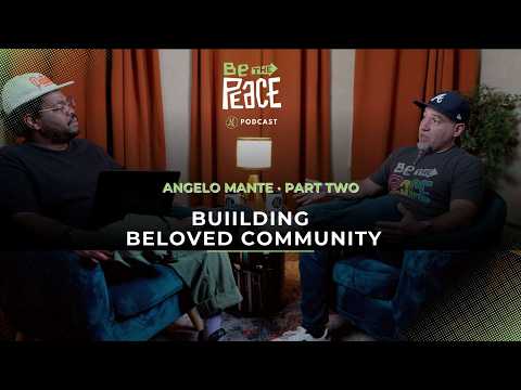 Angelo Mante, Part Two: Building Beloved Community