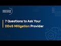 7 Questions to Ask Your DDoS Mitigation Provider