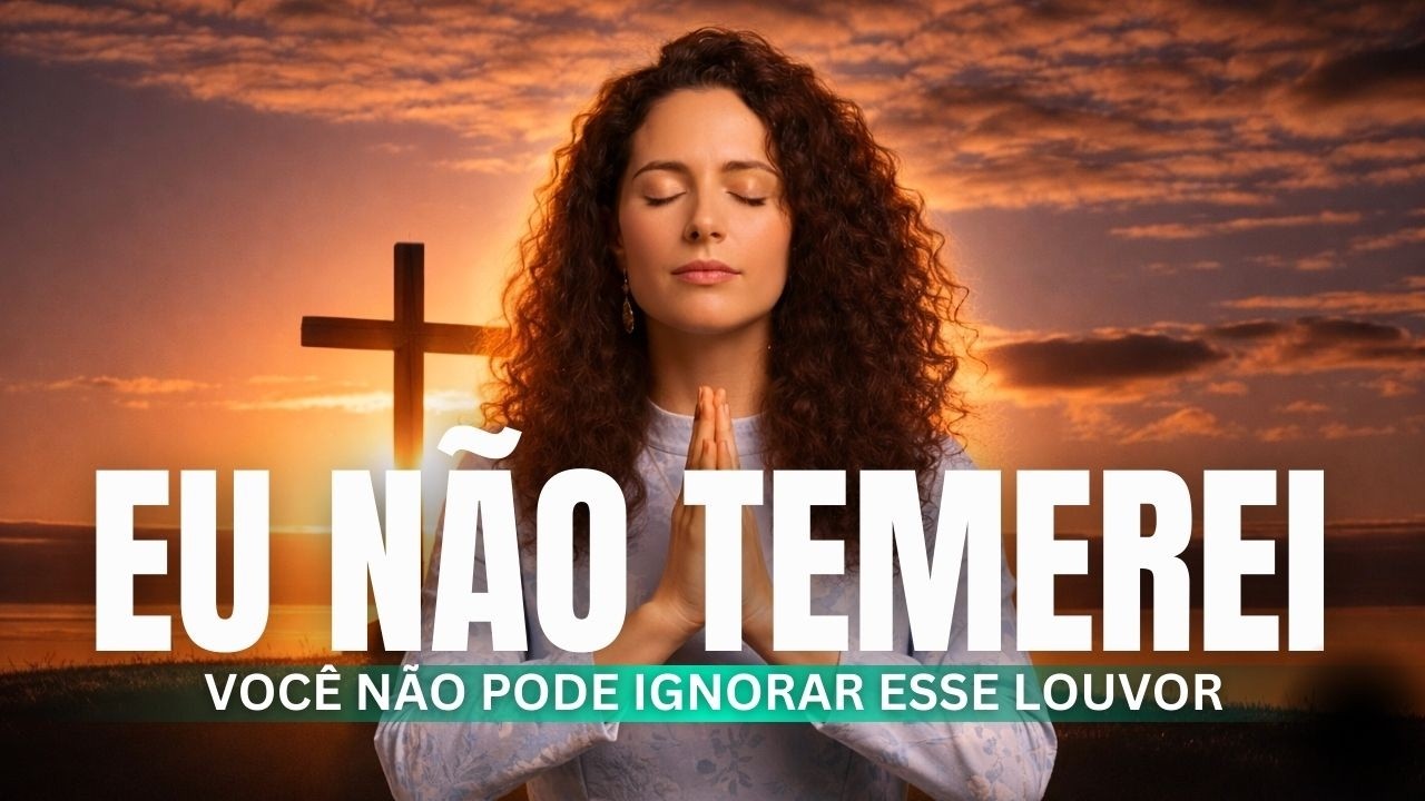 ESSA LINDA MÚSICA GOSPEL VAI FORTALECER SUA FÉ | EU NÃO TEMEREI #gospel2026 #músicagospel #fe