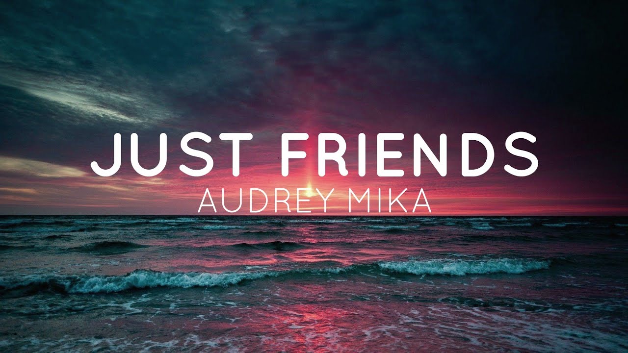 Just a friend of mine. Audrey Mika - just friends. Audrey and friends.