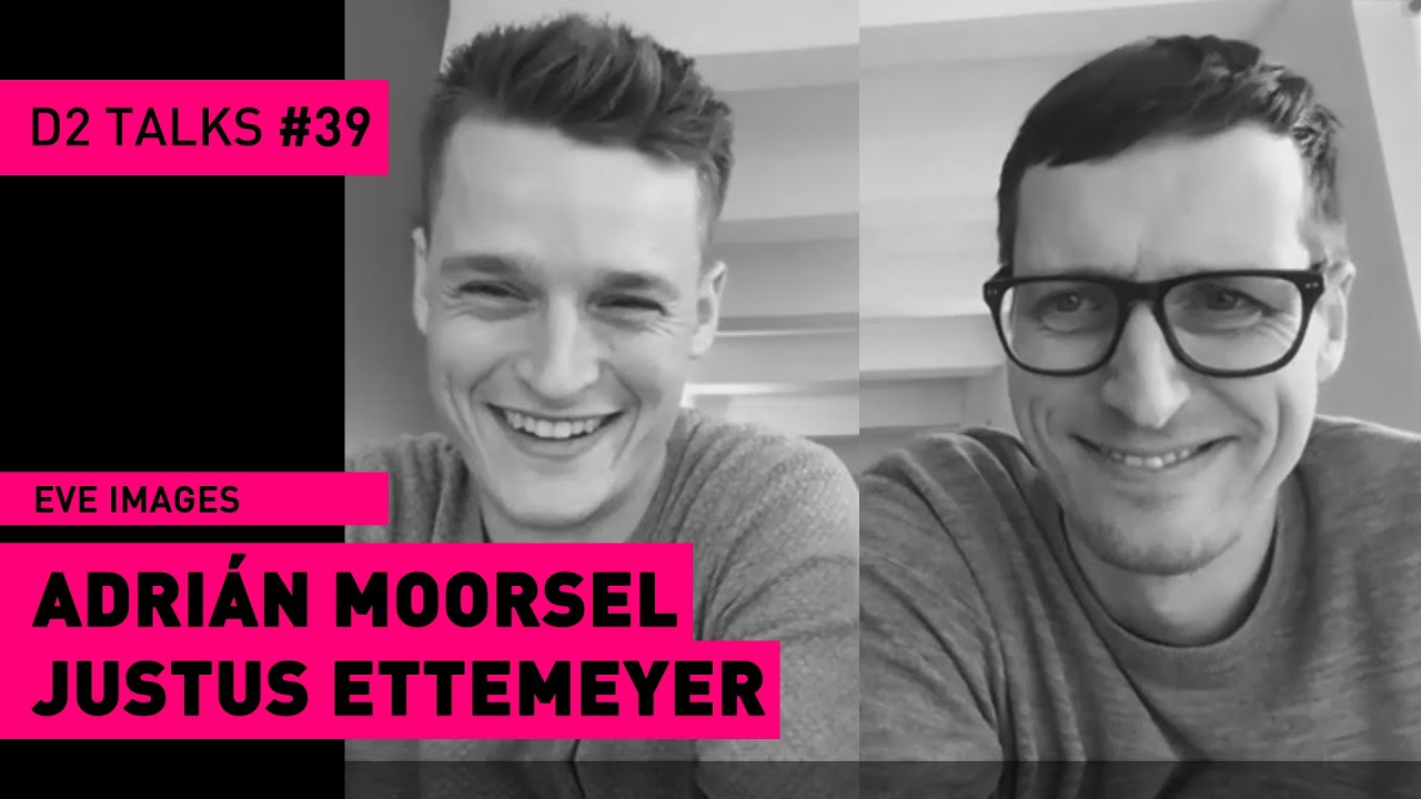 Adrián Moorsel and Justus Ettemeyer from EVE Images - D2 Talks #39 [interviewed by Jason Bergeron]