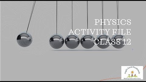 PHYSICS ACTIVITY FILE CLASS 12 (Based on new syllabus)|CBSE PRACTICAL| CBSE BOARD CLASS12|