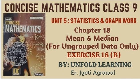 ICSE CONCISE MATHEMATICS CLASS 9 || 2025-26 || 18. Mean & Median || Exercise 18 (B)