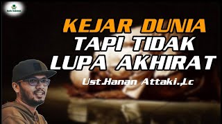Kejar Dunia Tapi Tidak Lupa Akhiratusthanan Attakilc