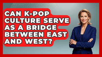 Can K-Pop Culture Serve as a Bridge Between East and West? | K Pop Heros News