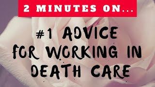 What is the #1 Advice for Working in Death Care to Deal with Emotions? -Just Give Me 2 Minutes