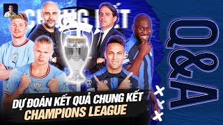 DỰ ĐOÁN KẾT QUẢ TRẬN CHUNG KẾT CHAMPIONS LEAGUE | Q\&A HỎI VÀ ĐÁP CÙNG BLV ANH QUÂN