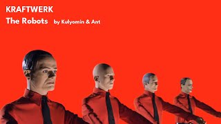 KRAFTWERK - The Robots (Cover Kulyomin & Ant)