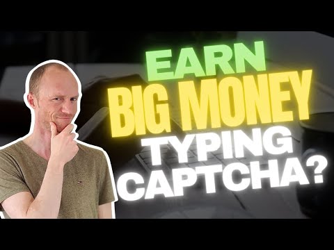 Earn BIG Money Typing Captcha? Truth Revealed (7 REALISTIC Methods)