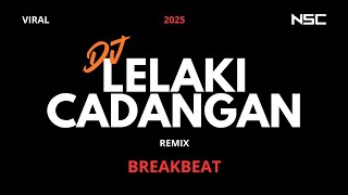 DJ LELAKI CADANGAN REMIX BREAKBEAT 2025 | DJ VIRAL 2025 | DUGEM FULL BASS FULL MELODY
