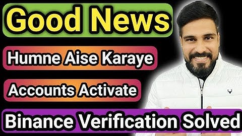 Humne karvaye accounts activate | Binance verification failed | Binance authentication failed