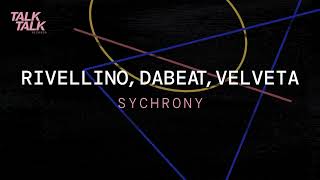 Rivellino, Dabeat, Velveta - Synchrony (Original Mix) [TALK011]