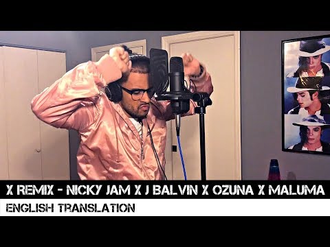 X Remix Nicky Jam X J Balvin X Ozuna X Maluma English Translation