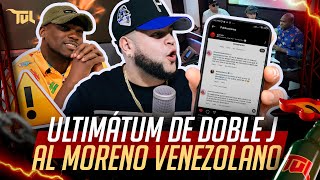 ULTIMÁTUM DE DOBLE J AL MORENO VENEZOLANO (TU VERA LIO PODCAST)