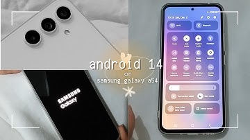 Android 14 Update on Samsung Galaxy A54 5G | OneUI 6