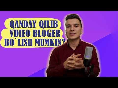 Video: Qanday Qilib Videobloger Bo'lish Mumkin