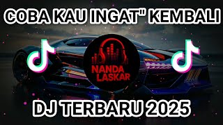 DJ COBA KAU INGAT - INGAT KEMBALI 🎶DJ SEHARUSNYA AKU🎶DJ TIKTOK TERBARU 2026