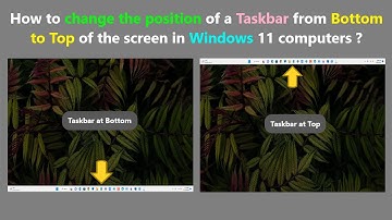 How to change the position of a Taskbar from Bottom to Top of the screen in Windows 11 computers ?