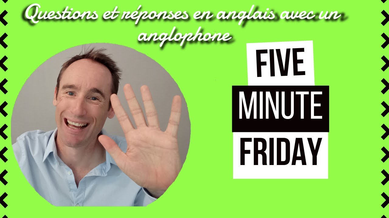 Cours d'anglais 5 minutes - FIVE MINUTE FRIDAY