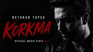 Korkma - Batuhan Topcu 