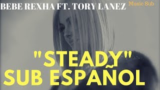 Bebe Rexha Steady Sub Español  ft. Tory Lanez