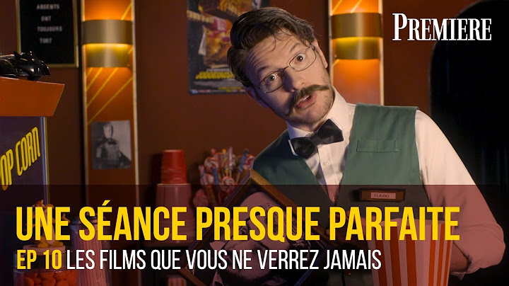 Une séance presque parfaite #10 - Les films que vous ne verrez jamais -