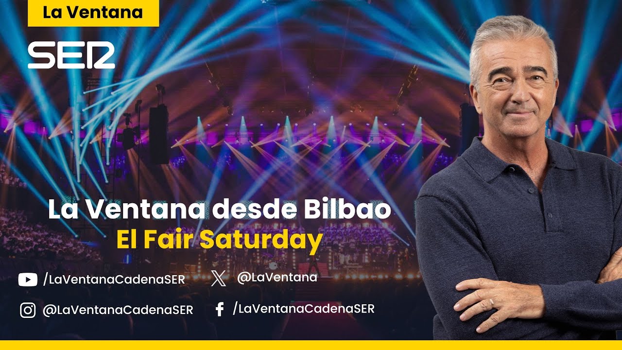 🔴 📻  'La Ventana' desde Bilbao por el 'Fair Saturday'