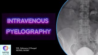 Intravenous Pyelography L Indications, Contraindications, Contrast, Procedure And Imaging