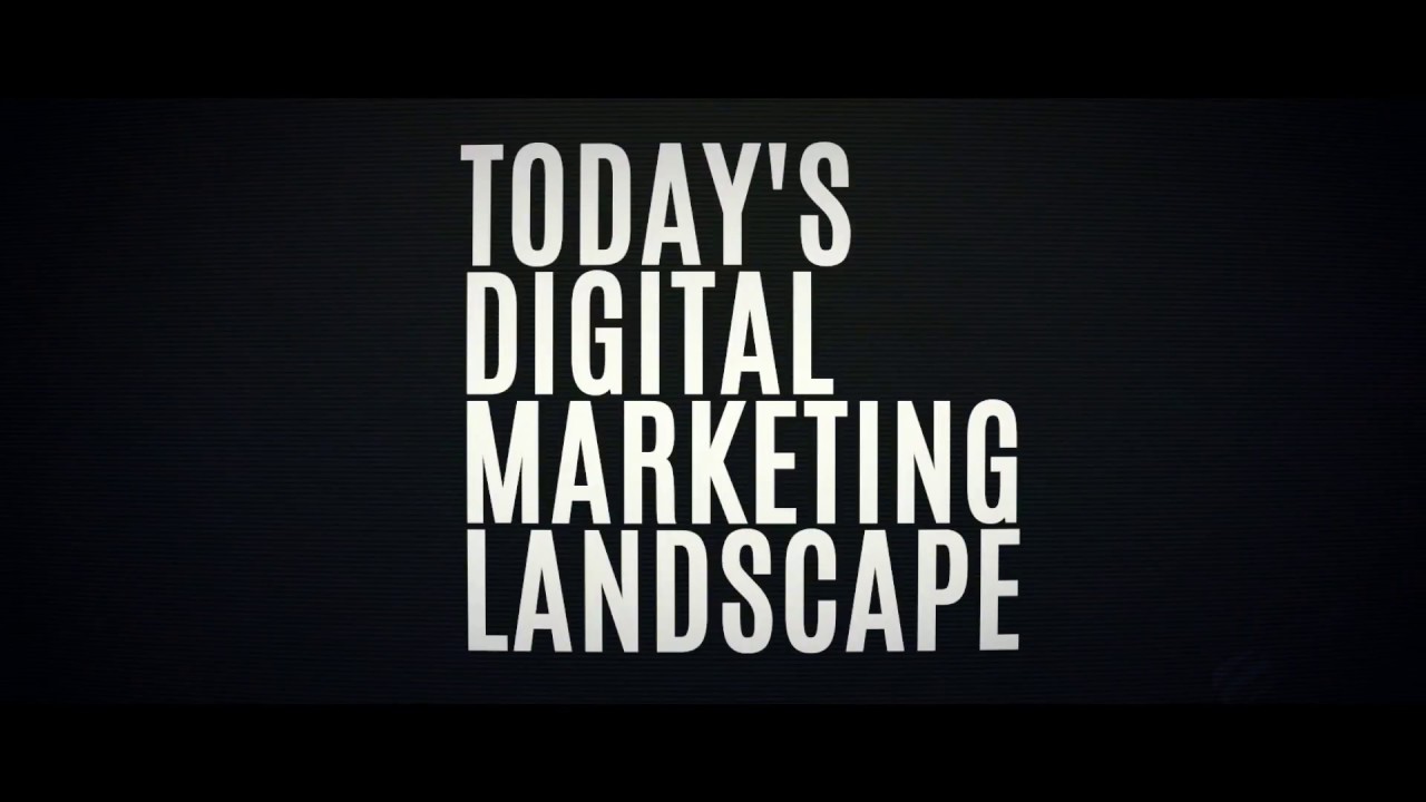 Today's Digital Marketing Landscape