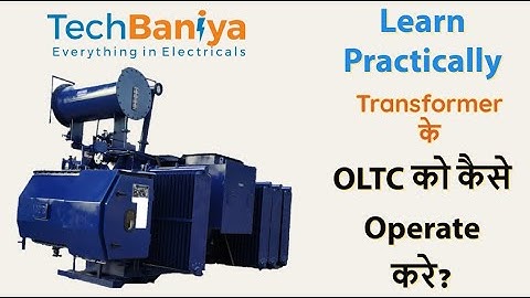 How to operate OLTC of a transformer | Transformer video-2| TechBaniya Knowledge bank