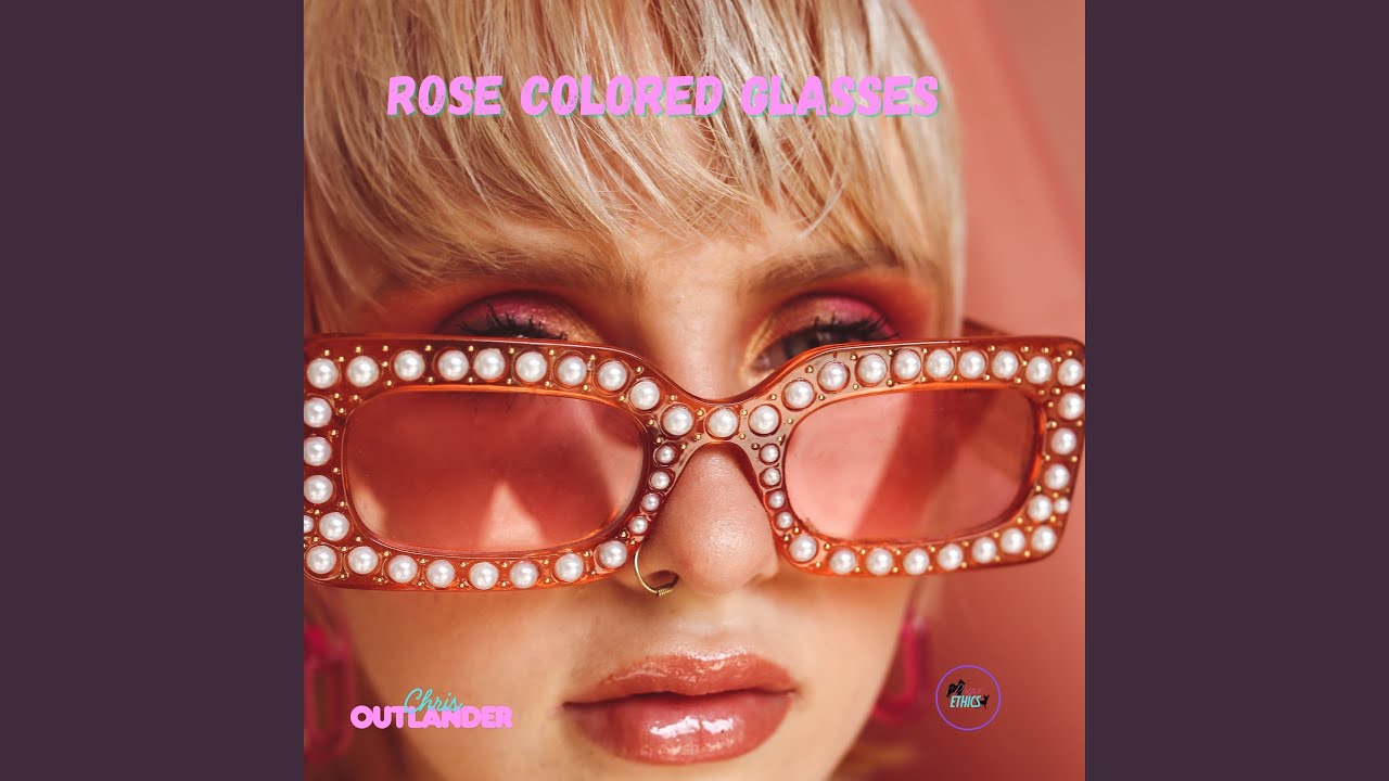 Rose colored glasses - YouTube