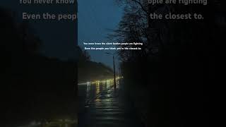 You never know the silent battles people are fighting.
