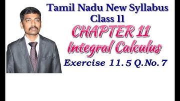 Class 11| Exercise 11.5 Q.No.7  | Integral Calculus | Tamil Nadu New Syllabus