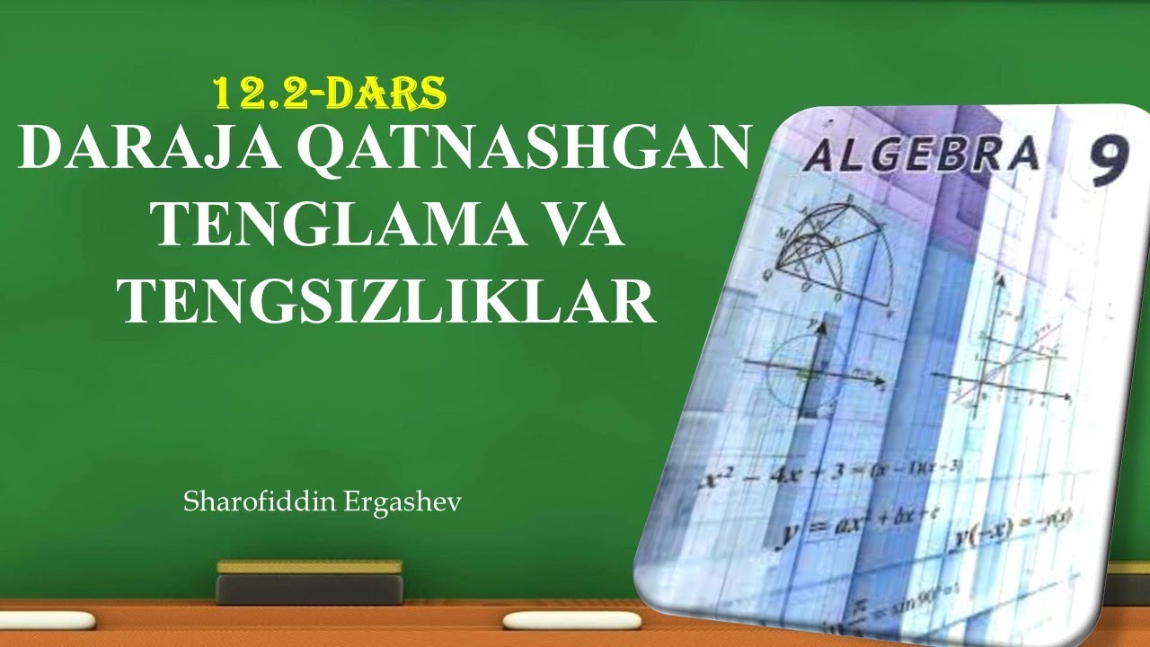 Algebra 9-sinf. 12-dars davomi. Daraja qatnashgan tenglama va ...