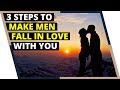 3 Steps to Make a Man Fall In Love With You