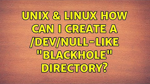 Unix & Linux: How can I create a /dev/null-like "blackhole" directory? (5 Solutions!!)