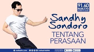 SANDHY SONDORO - TENTANG PERASAAN - INDIKA FM