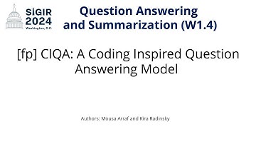 SIGIR 2024 W1.4 [fp] CIQA: A Coding Inspired Question Answering Model