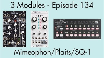 3 Modules #134: Mimeophon, Plaits, SQ-1
