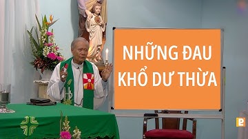 NHỮNG ĐAU KHỔ DƯ THỪA | LM Giuse Nguyễn Trọng Tước - Giảng thuyết - Ngày 2/3