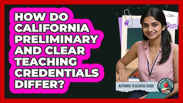 How Do California Preliminary And Clear Teaching Credentials Differ? - Aspiring Teacher Guide