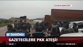 Gazetecilere pkk ateşi! - 26 Ocak 2018