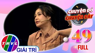 Chuyện đó chuyện đây - Tập 49: Ỷ lại vào cha mẹ