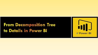 From Decomposition Tree to Details in Power BI