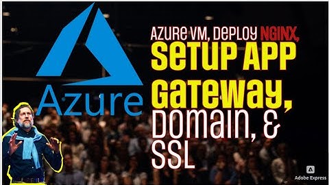 Complete Guide: Create Azure VM, Setup Application Gateway, Deploy NGINX & Attach Domain + SSL