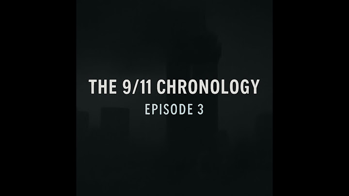 The 9/11 Chronology - Episode 3 (Archival Cut)