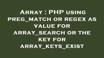 Array : PHP using preg_match or regex as value for array_search or the key for array_keys_exist