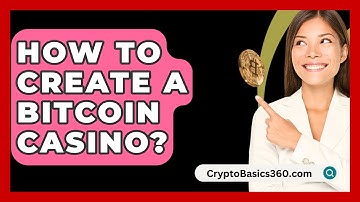 How to Create a Bitcoin Casino? - CryptoBasics360.com