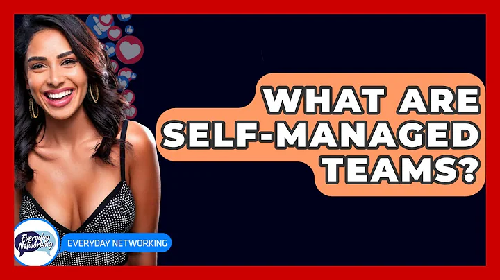 What Are Self-managed Teams? - Everyday-Networking